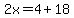 2x=4%2B18