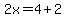 2x=4%2B2