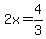 2x=4%2F3