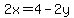 2x=4-2y