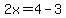 2x=4-3
