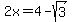 2x=4-sqrt%283%29
