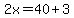 2x=40%2B3
