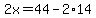 2x=44-2%2A14
