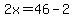 2x=46-2