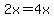 2x=4x