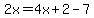 2x=4x%2B2-7