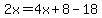 2x=4x%2B8-18