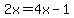 2x=4x-1