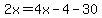 2x=4x-4-30