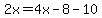2x=4x-8-10