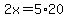 2x=5%2A20