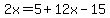 2x=5%2B12x-15