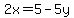 2x=5-5y