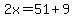 2x=51%2B9