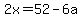 2x=52-6a