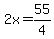 2x=55%2F4