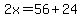 2x=56%2B24