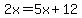 2x=5x%2B12