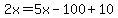 2x=5x-100%2B10