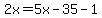 2x=5x-35-1