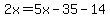 2x=5x-35-14