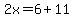 2x=6%2B11