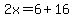 2x=6%2B16