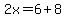2x=6%2B8