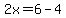 2x=6-4