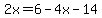 2x=6-4x-14
