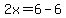 2x=6-6