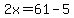 2x=61-5