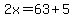 2x=63%2B5