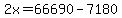 2x=66690-7180