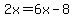 2x=6x-8
