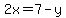 2x=7-y