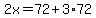 2x=72%2B3%2A72