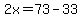 2x=73-33