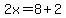 2x=8%2B2