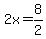 2x=8%2F2