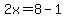 2x=8-1