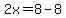 2x=8-8