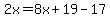 2x=8x%2B19-17