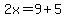 2x=9%2B5