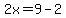 2x=9-2
