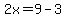 2x=9-3