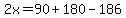 2x=90%2B180-186
