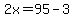 2x=95-3