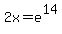 2x=e%5E14